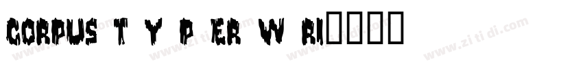 corpus t y p er w ri字体转换
